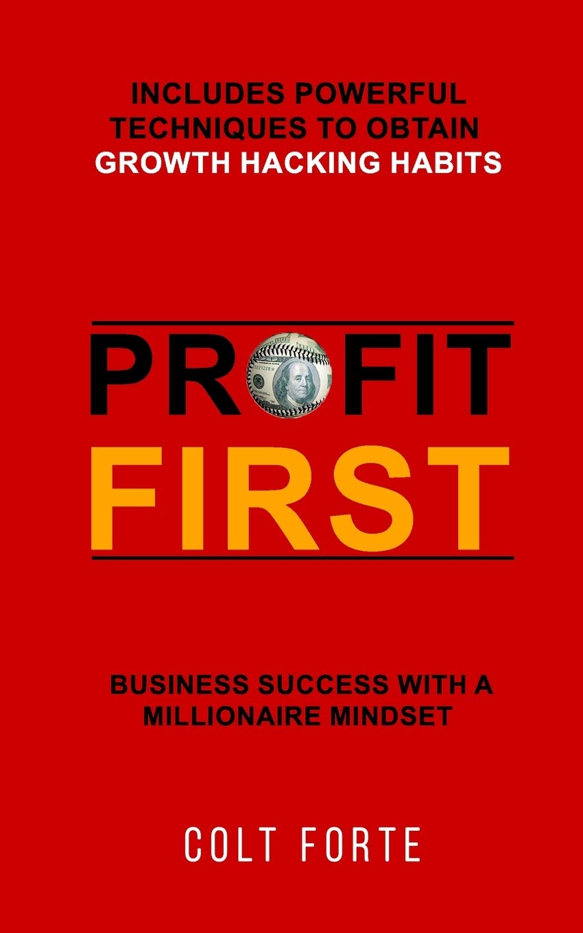 Profit First: Business Success with a Millionaire Mindset: Includes Powerful Techniques to obtain Growth Hacking Habits