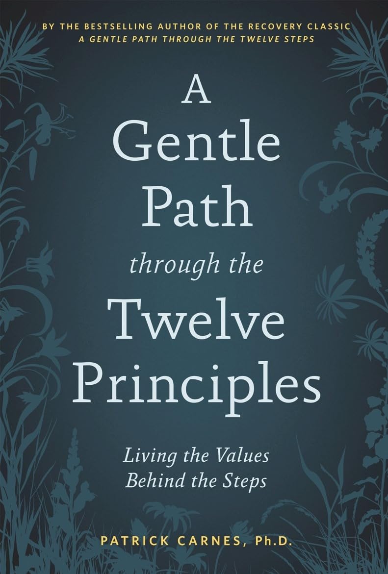 A Gentle Path through the Twelve Principles: Living the Values Behind the Steps