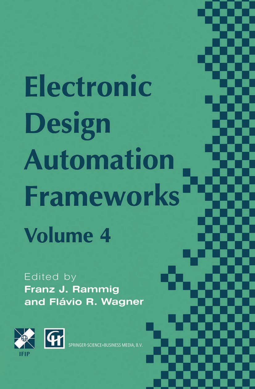 Electronic Design Automation Frameworks: Proceedings of the fourth International IFIP WG 10.5 working conference on electronic design automation ... in Information and Communication Technology)