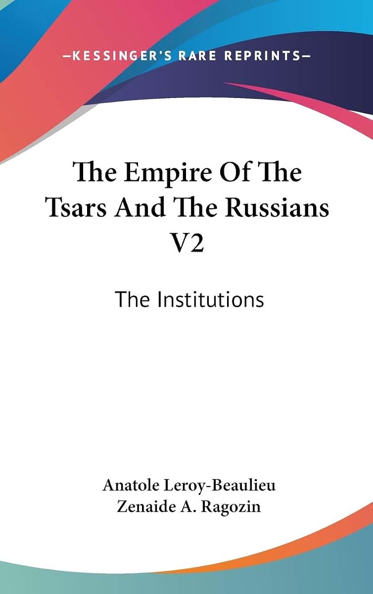 The Empire Of The Tsars And The Russians V2: The Institutions