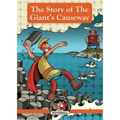 The Story Of The Giant's Causeway (Irish Myths & Legends In A Nutshell)