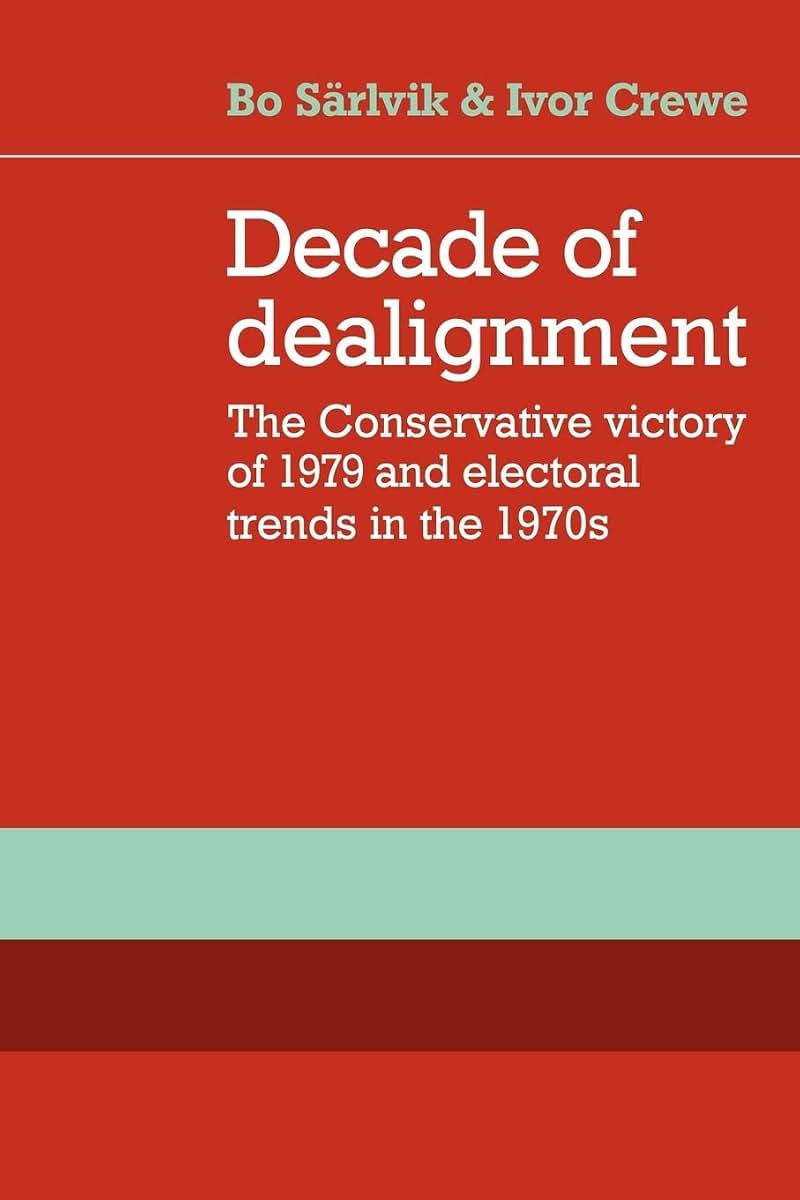 Decade of Dealignment: The Conservative Victory of 1979 and Electoral Trends in the 1970s