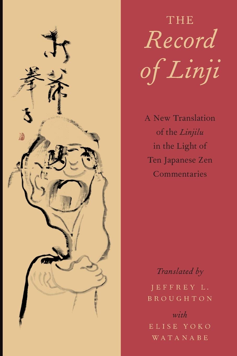 The Record of Linji: A New Translation of the Linjilu in the Light of Ten Japanese Zen Commentaries