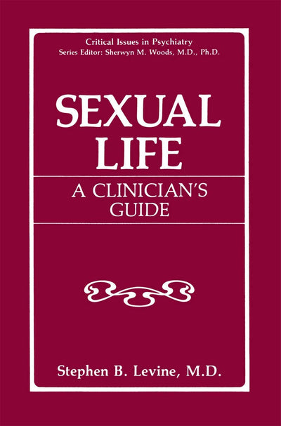 Sexual Life: A Clinicians Guide (Critical Issues in Psychiatry)