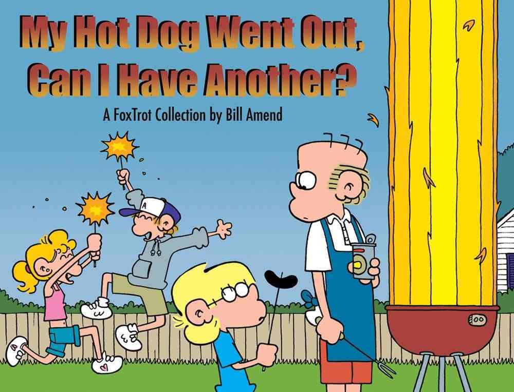 My Hot Dog Went Out, Can I Have Another? : A FoxTrot Collection (Volume 31)