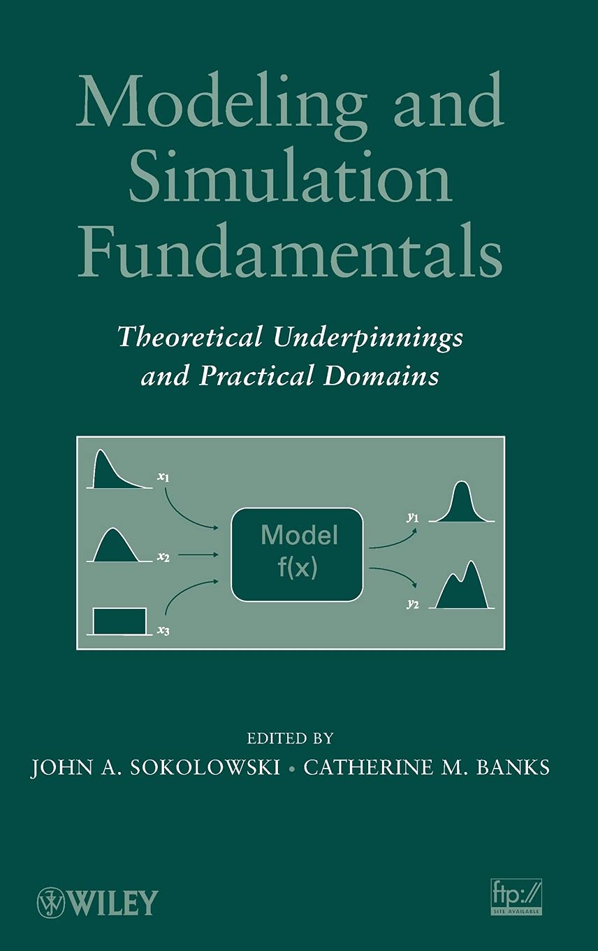 Modeling and Simulation Fundamentals: Theoretical Underpinnings and Practical Domains