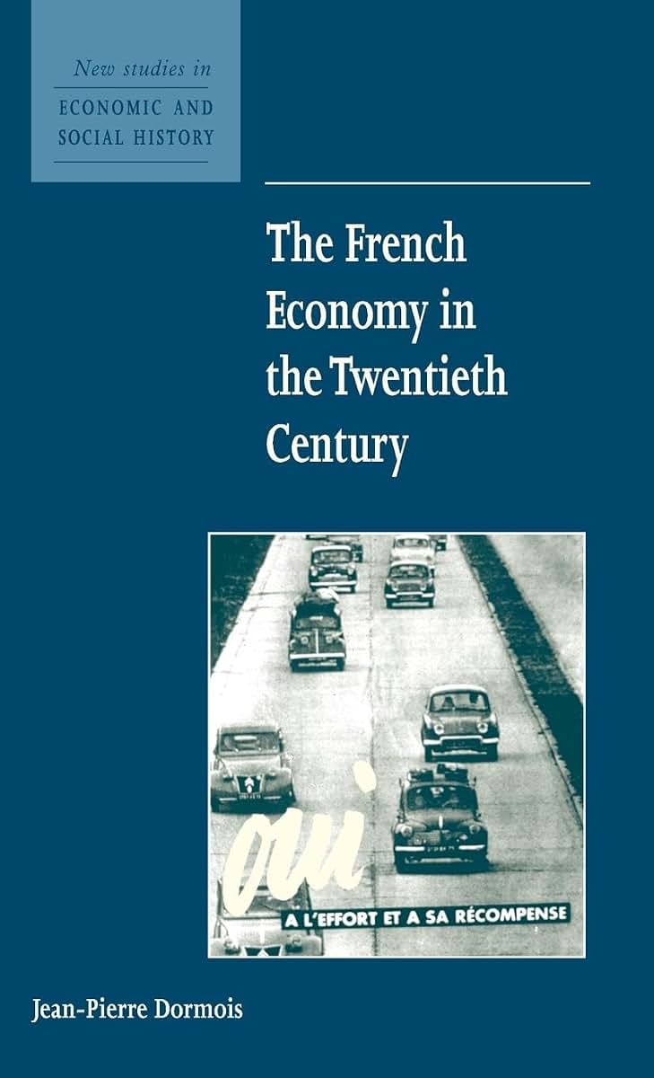 The French Economy in the Twentieth Century (New Studies in Economic and Social History, Series Number 49)
