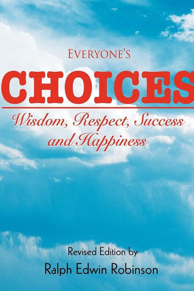 Everyone's Choices: Wisdom, Respect, Success and Happiness