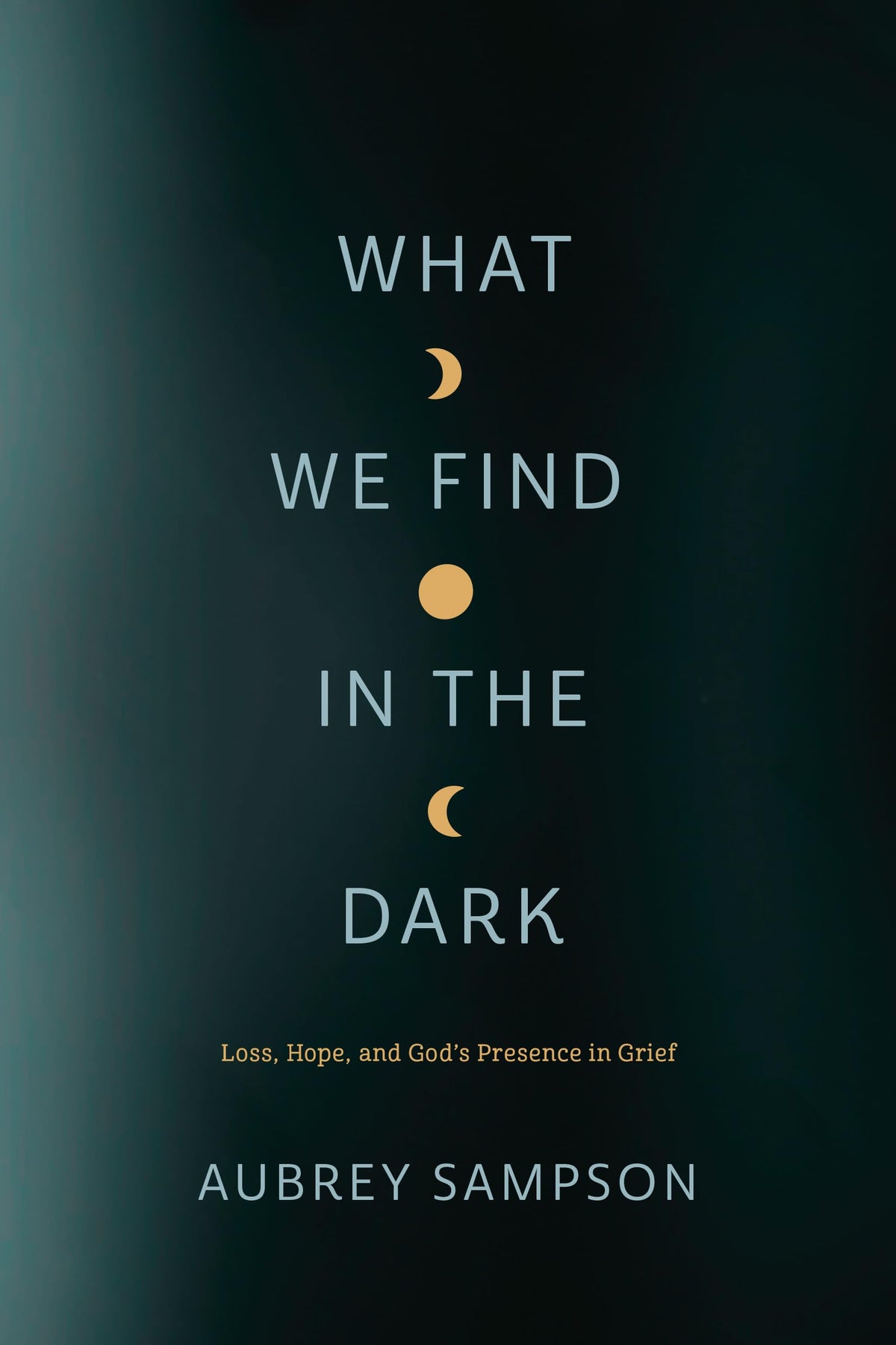 What We Find in the Dark: Loss, Hope, and Gods Presence in Grief