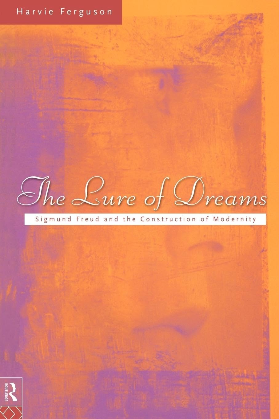 The Lure of Dreams: Sigmund Freud and the Construction of Modernity