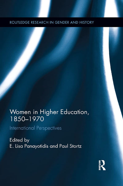 Women in Higher Education, 1850-1970: International Perspectives (Routledge Research in Gender and History)