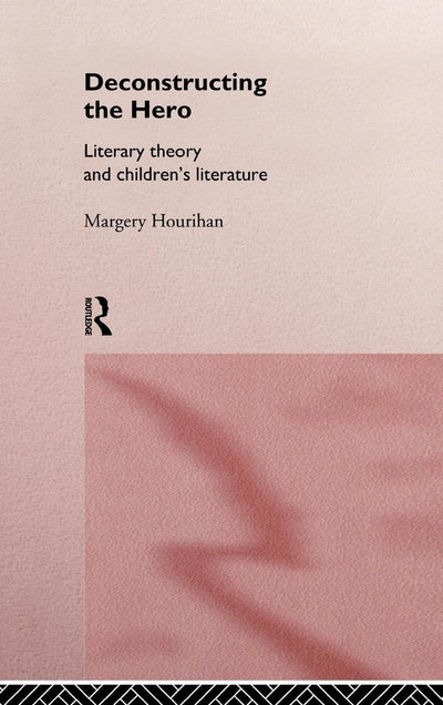 Deconstructing the Hero: Literary Theory and Children's Literature