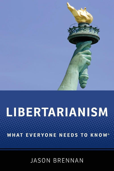 Libertarianism: What Everyone Needs to Know