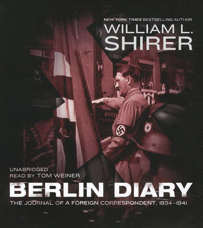 Berlin Diary: The Journal of a Foreign Correspondent, 1934-1941