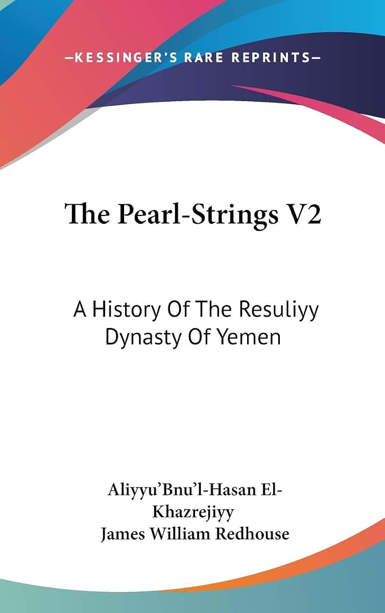 The Pearl-Strings V2: A History Of The Resuliyy Dynasty Of Yemen
