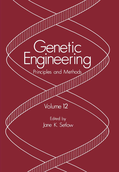 Genetic Engineering: Principles and Methods (Genetic Engineering: Principles and Methods, 12)
