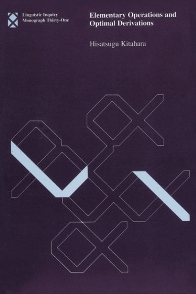 Elementary Operations and Optimal Derivations (Linguistic Inquiry Monographs)