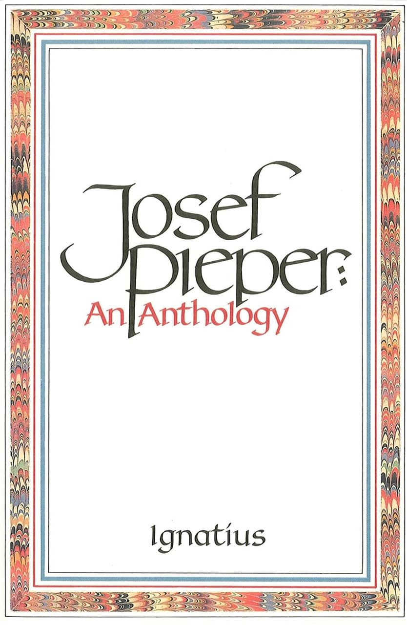 Josef Pieper: An Anthology by Pieper, Josef