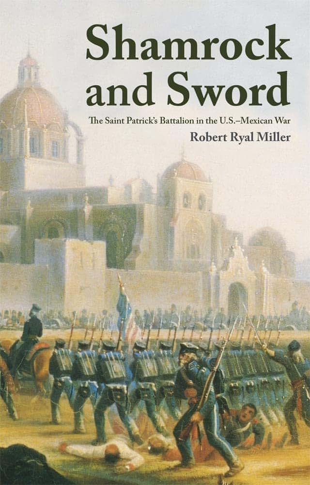 Shamrock and Sword: The Saint Patrick's Battalion in the U.S.-Mexican War