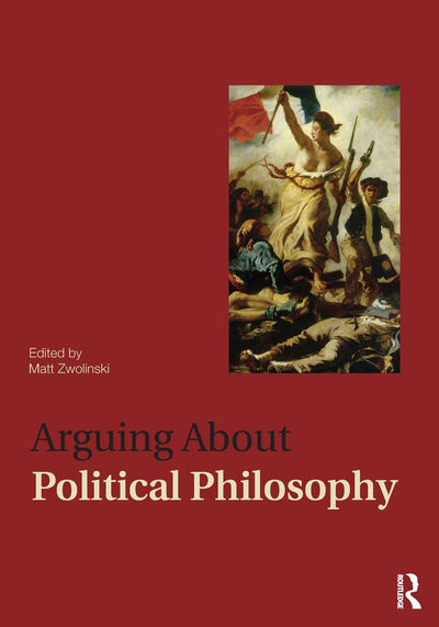 Arguing About Political Philosophy (Arguing About Philosophy