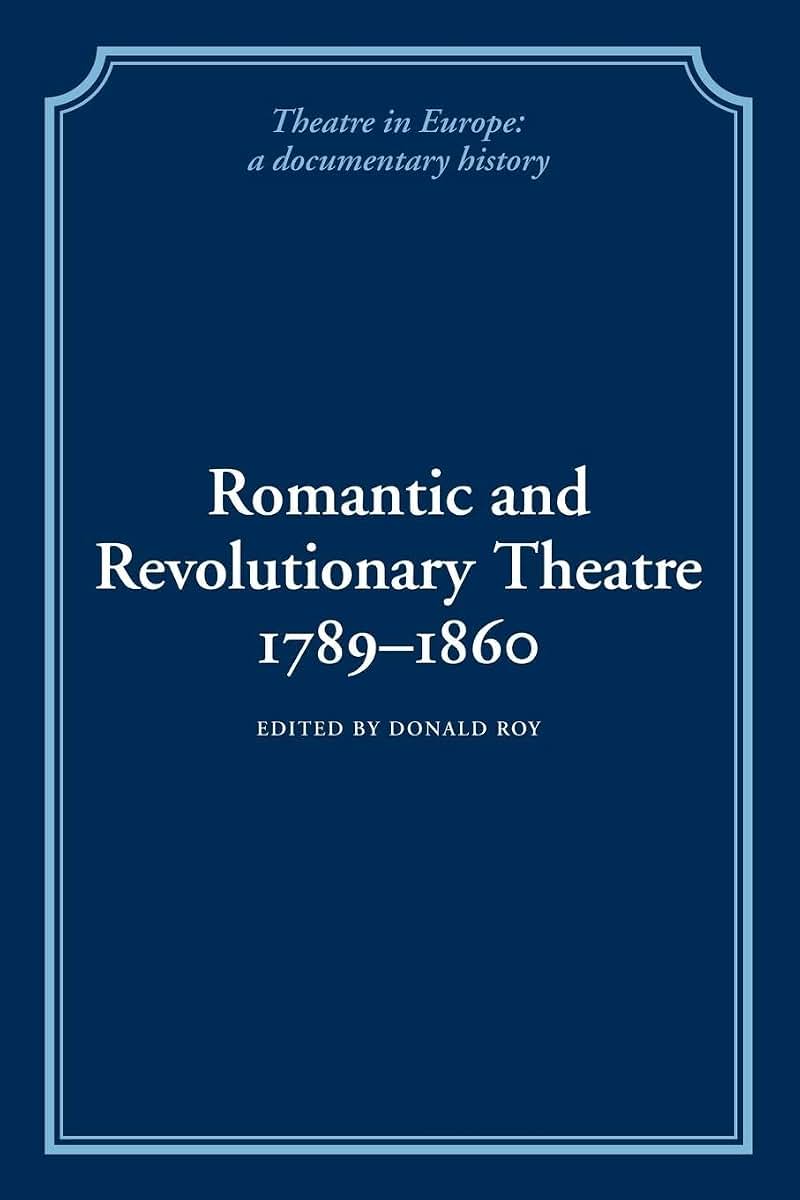 Romantic and Revolutionary Theatre, 1789-1860 (Theatre in Europe: A Documentary History)