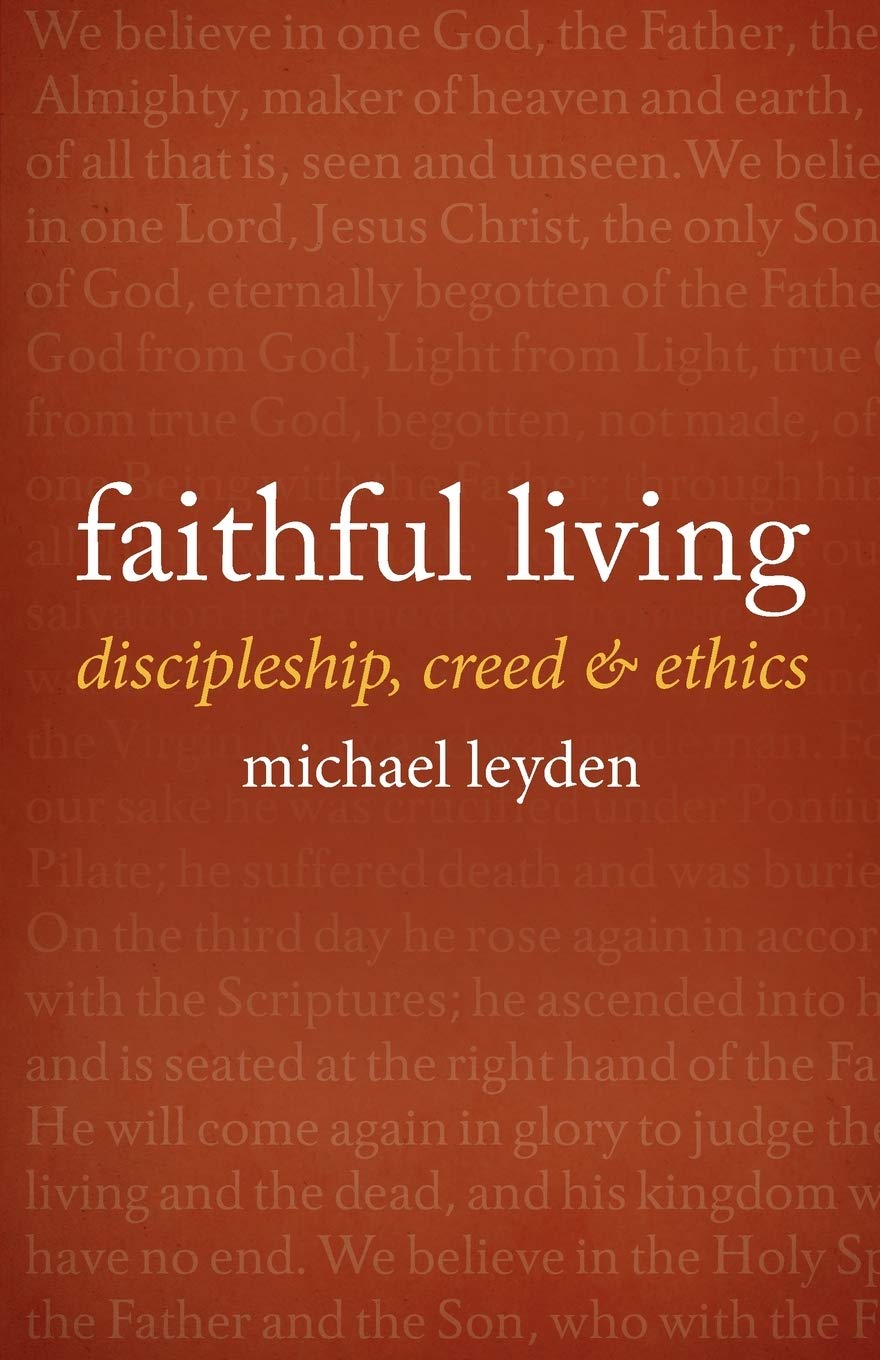 Faithful Living: Discipleship, Creed, and Ethics