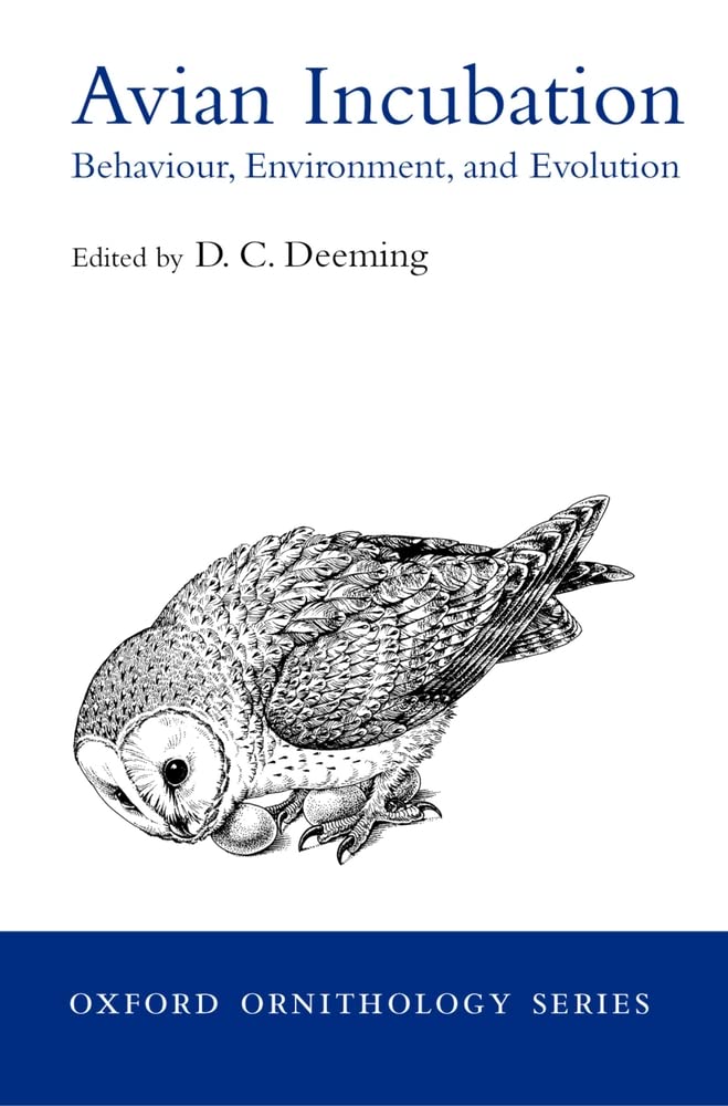 Avian Incubation: Behaviour, Environment, and Evolution (Oxf