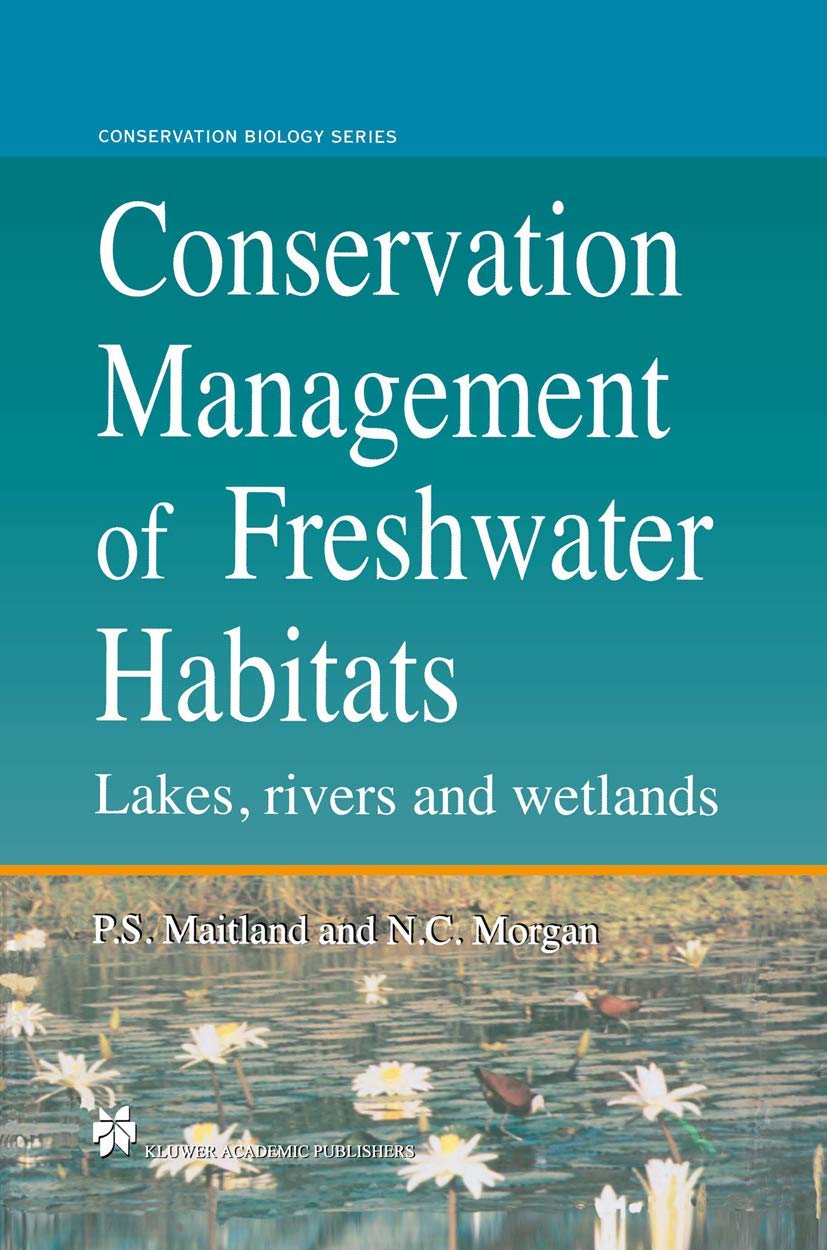 Conservation Management of Freshwater Habitats: Lakes, rivers and wetlands (Conservation Biology, 9)