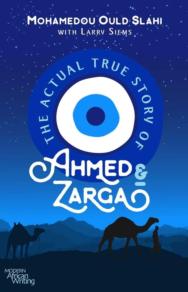 The Actual True Story of Ahmed and Zarga (Modern African Writing Series)