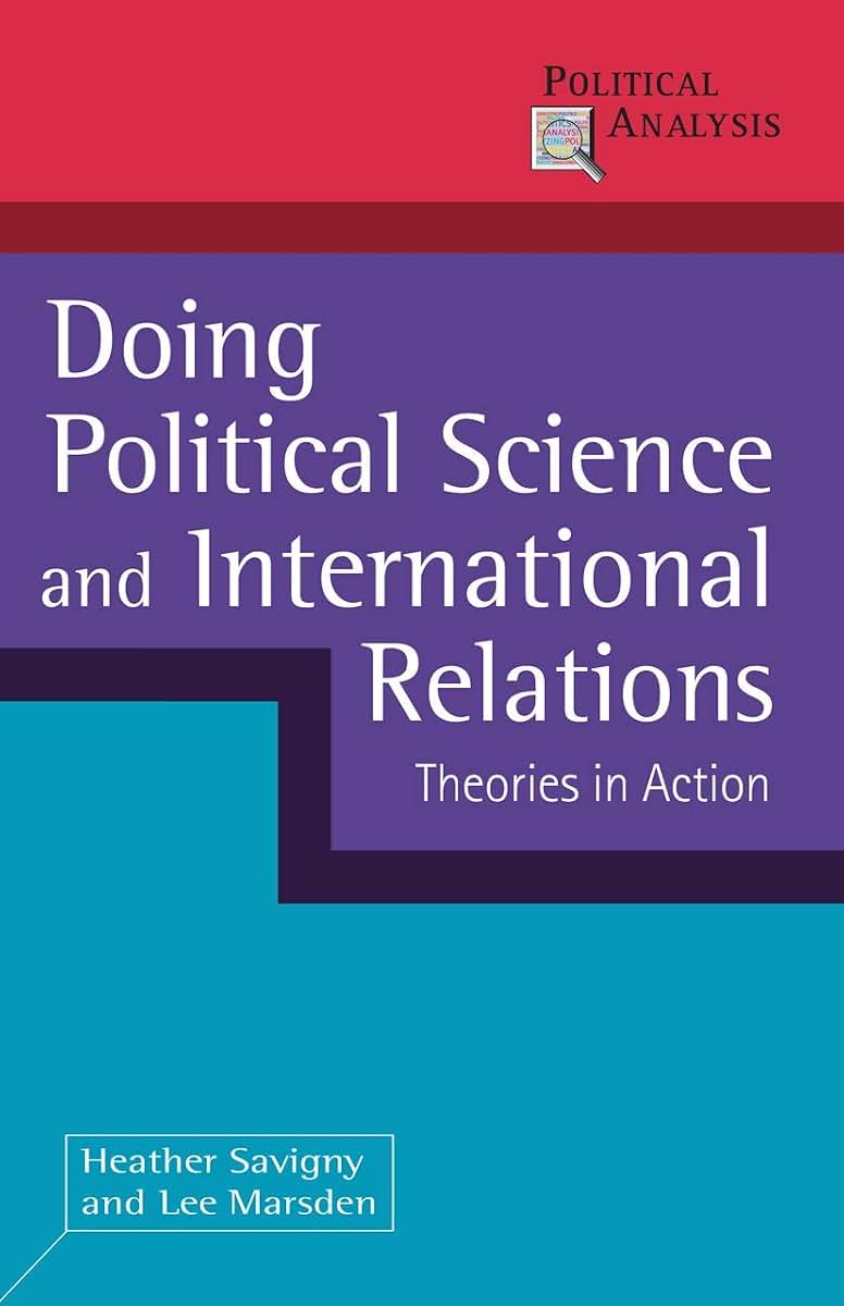 Doing Political Science and International Relations: Theories in Action (Political Analysis)