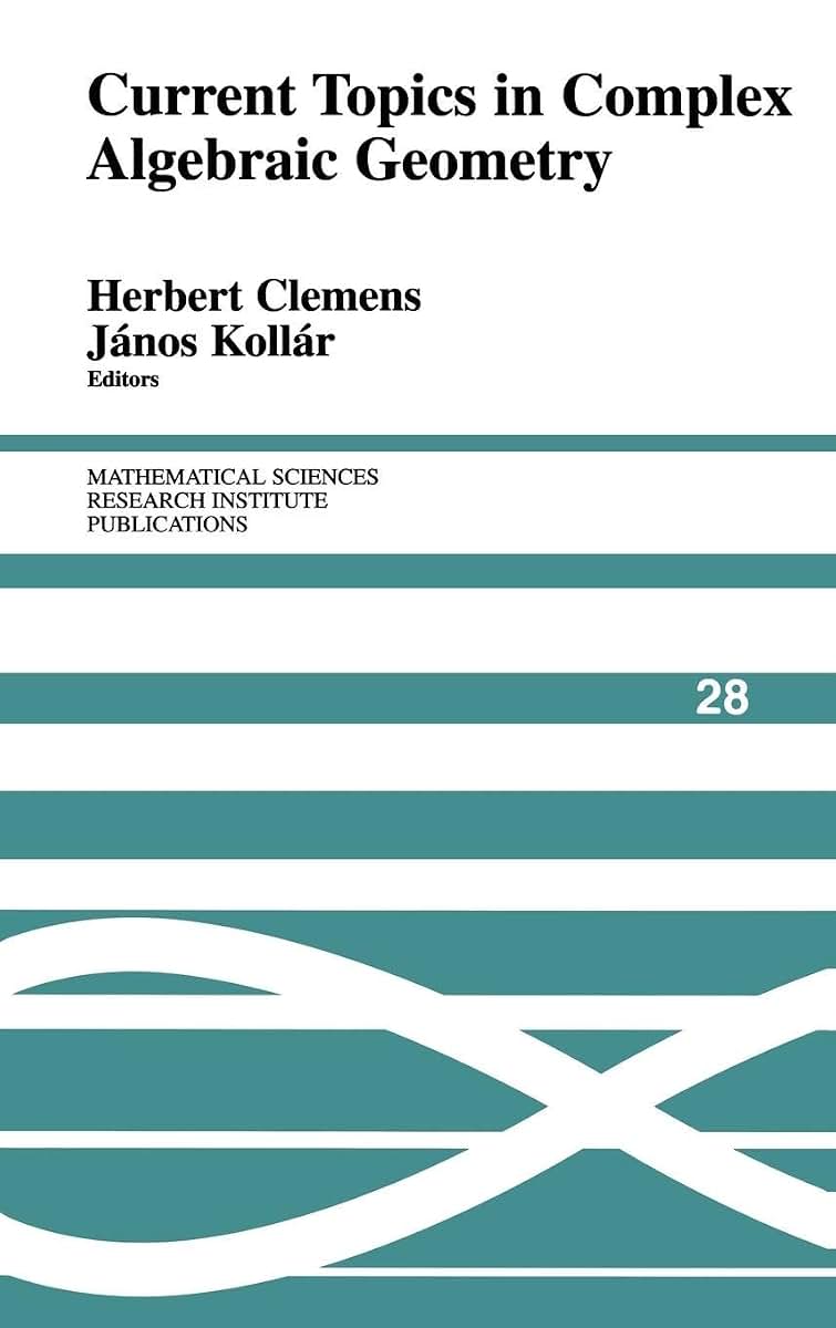Current Topics in Complex Algebraic Geometry (Mathematical Sciences Research Institute Publications, Series Number 28)