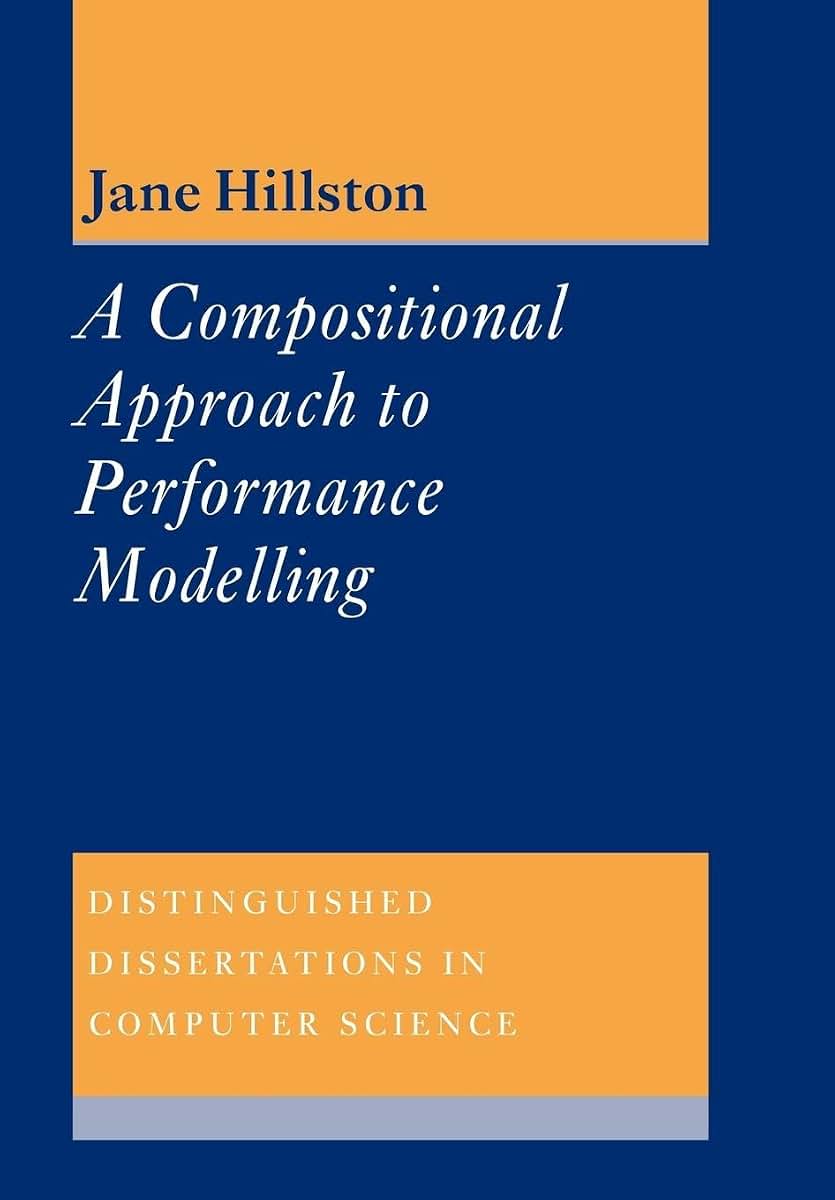 A Compositional Approach to Performance Modelling (Distinguished Dissertations in Computer Science, Series Number 12)