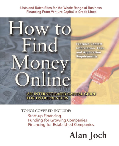 How to Find Money Online: An Internet-Based Capital Guide for Entrepreneurs