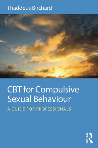 CBT for Compulsive Sexual Behaviour: A guide for professionals