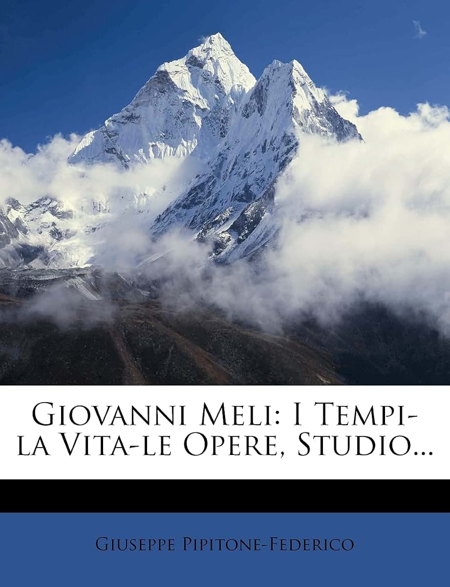 Giovanni Meli: I Tempi-La Vita-Le Opere, Studio... (English and Italian Edition)