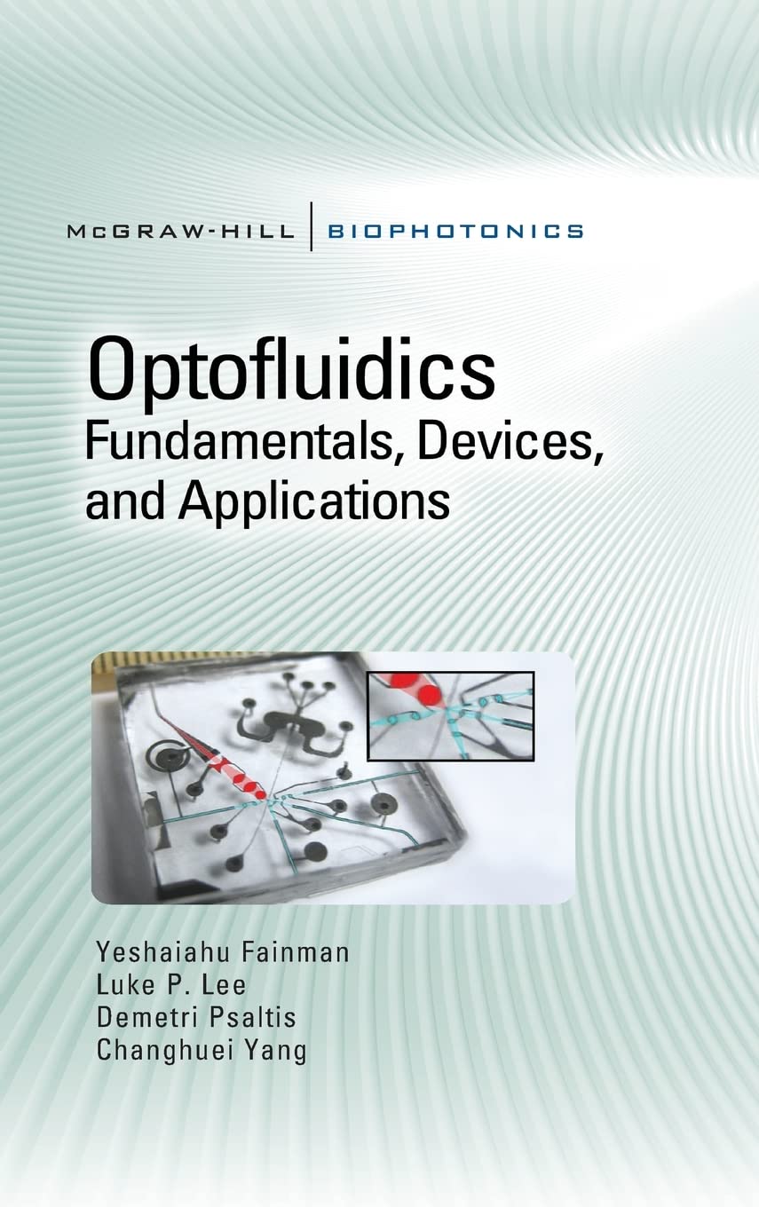 Optofluidics: Fundamentals, Devices, and Applications: Fundamentals, Devices, and Applications (Biophotonics)