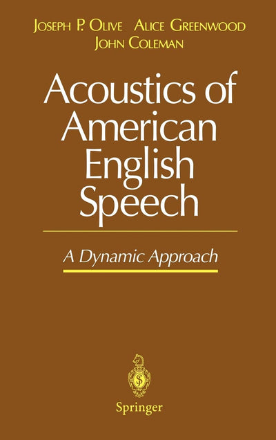 Acoustics of American English Speech: A Dynamic Approach (Communications and Control Engineering (Hardcover))
