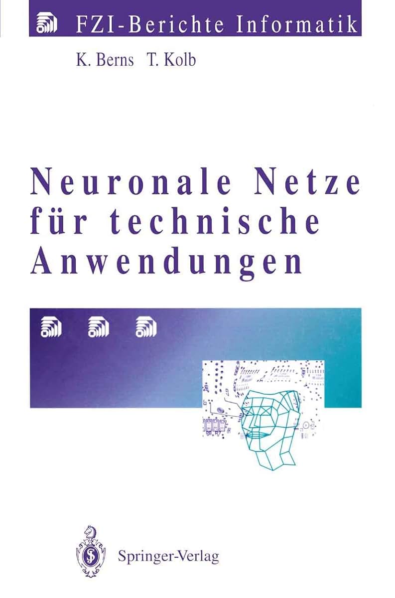 Neuronale Netze fr technische Anwendungen (FZI-Berichte Informatik) (German Edition)