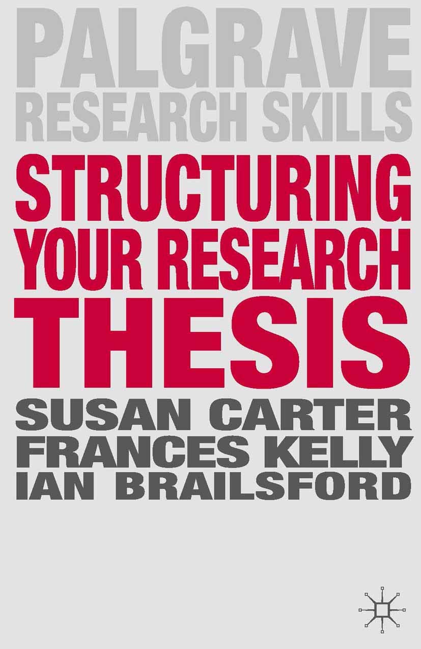Structuring Your Research Thesis (Palgrave Research Skills)