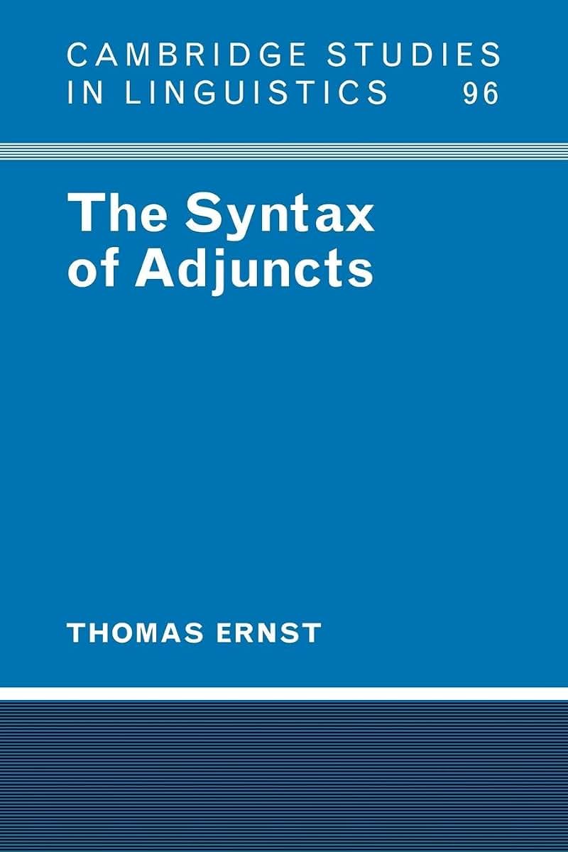 The Syntax of Adjuncts (Cambridge Studies in Linguistics, Series Number 96)