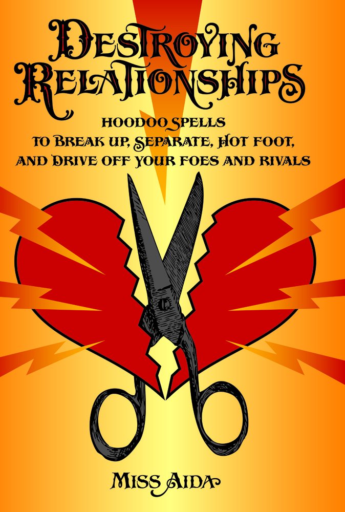 Destroying Relationships: Hoodoo Spells to Break Up, Separate