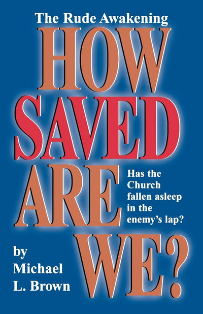 How Saved Are We?: Has the Church Fallen Asleep in the Enemy's Lap?
