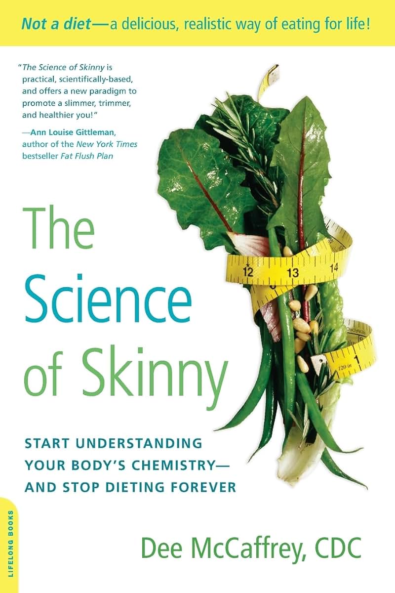 The Science of Skinny by McCaffrey, Dee