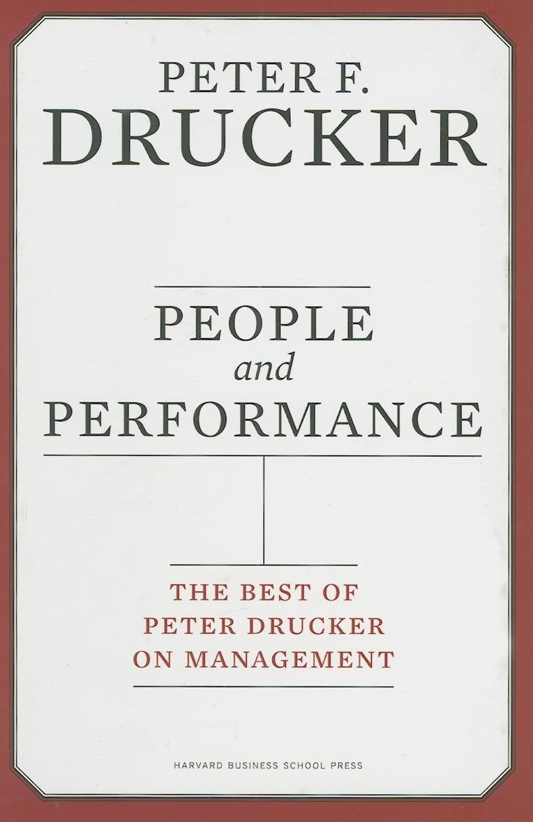 People and Performance: The Best of Peter Drucker on Management