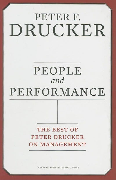 People and Performance: The Best of Peter Drucker on Management