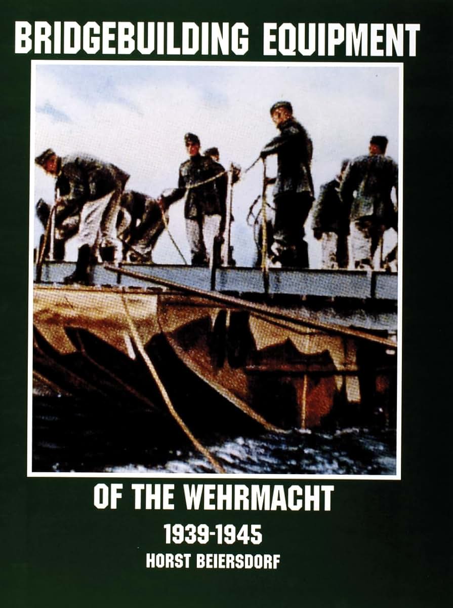 Bridgebuilding Equipment of the Wehrmacht 1939-1945 (Schiffer Military/Aviation History)