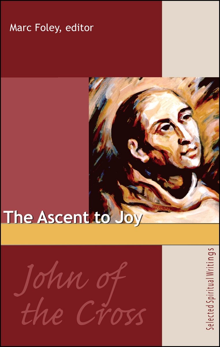 The Ascent to Joy: Selected Writings of John of the Cross