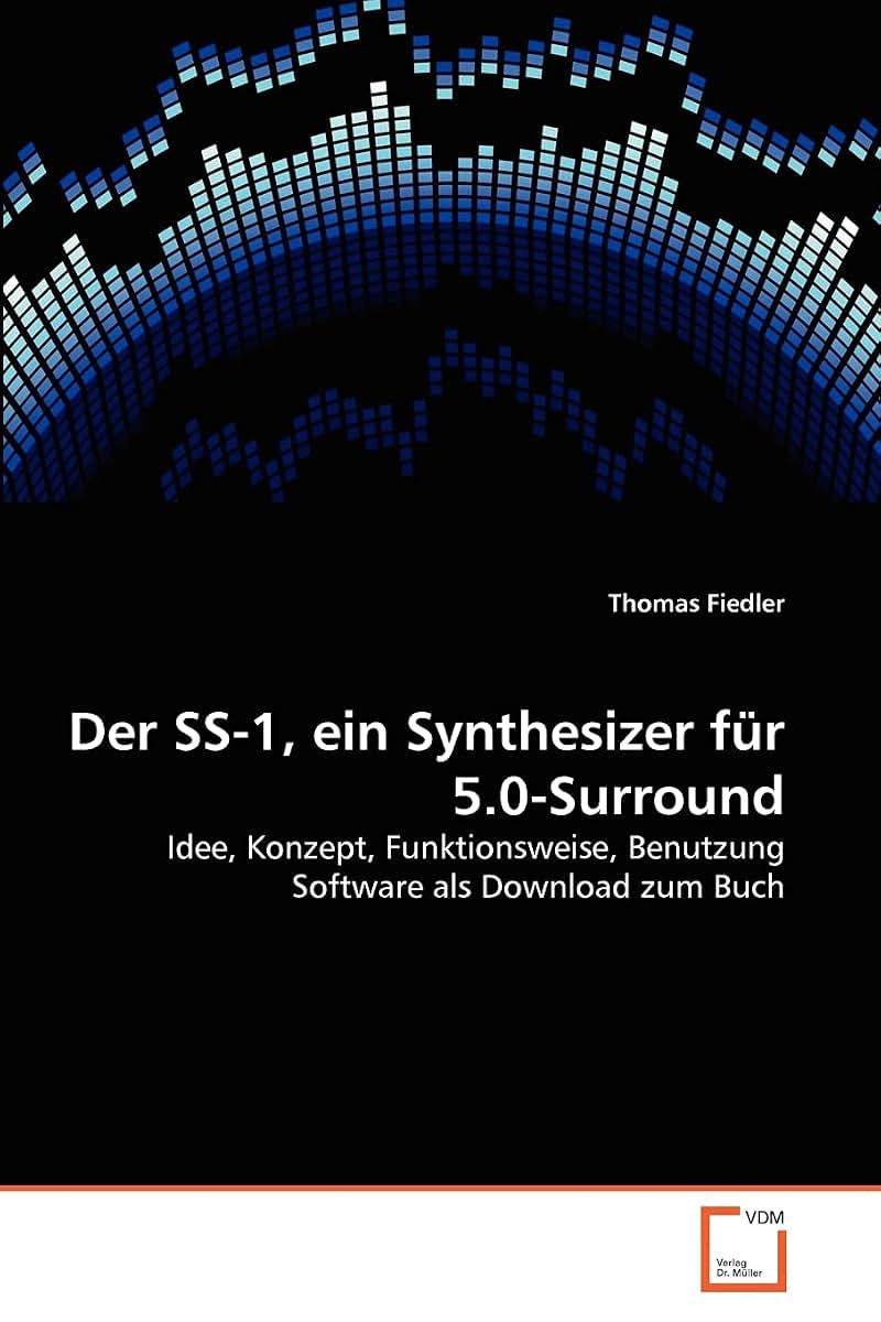 Der SS-1, ein Synthesizer fr 5.0-Surround: Idee, Konzept, Funktionsweise, Benutzung Software als Download zum Buch (German Edition)