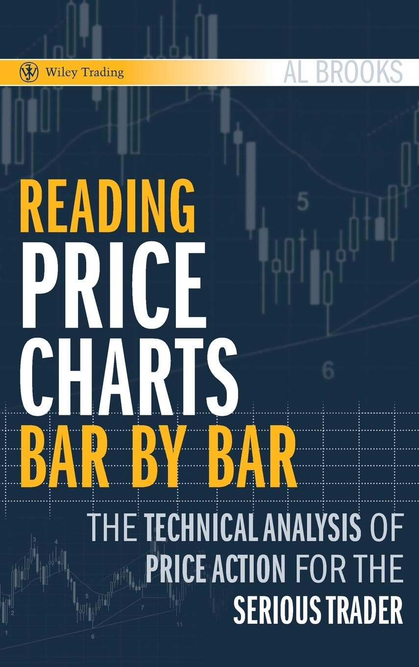 Reading Price Charts Bar by Bar: The Technical Analysis of Price Action for the Serious Trader (Wiley Trading)