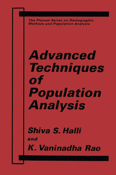 Advanced Techniques of Population Analysis (The Springer Series on Demographic Methods and Population Analysis)
